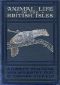 [Gutenberg 46849] • Animal Life of the British Isles / A Pocket Guide to the Mammals, Reptiles and Batrachians of Wayside and Woodland